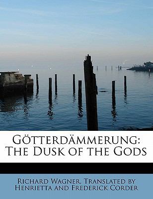 G Tterd Mmerung: The Dusk of the Gods 1241621861 Book Cover