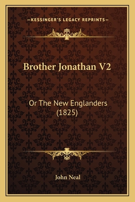 Brother Jonathan V2: Or The New Englanders (1825) 1164592483 Book Cover
