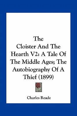 The Cloister And The Hearth V2: A Tale Of The M... 1164110055 Book Cover