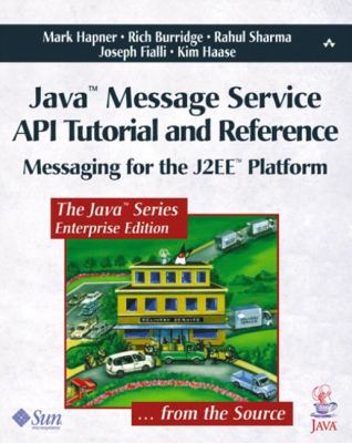 Java Message Service API Tutorial and Reference... 0201784726 Book Cover