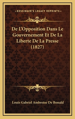 De L'Opposition Dans Le Gouvernement Et De La L... [French] 1166823415 Book Cover