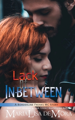 Lack of In-between: Borderline Freaks MC Three 1946738484 Book Cover