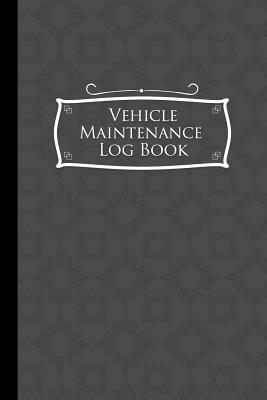 Vehicle Maintenance Log Book: Repairs And Maint... 1981761543 Book Cover