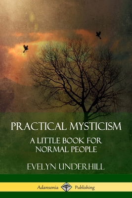 Practical Mysticism: A Little Book for Normal P... 138784380X Book Cover
