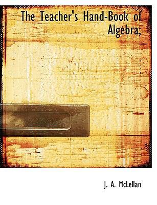 The Teacher's Hand-Book of Algebra; 1140012312 Book Cover