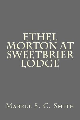 Ethel Morton at Sweetbrier Lodge 1523236779 Book Cover