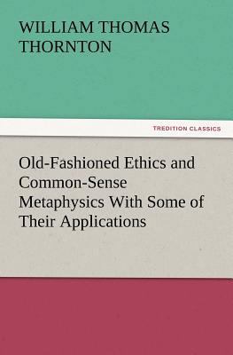 Old-Fashioned Ethics and Common-Sense Metaphysi... 3847221825 Book Cover