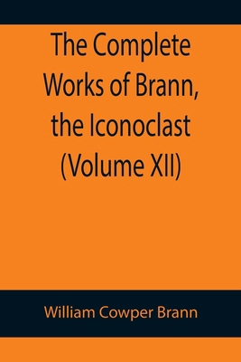 The Complete Works of Brann, the Iconoclast (Vo... 9355899106 Book Cover