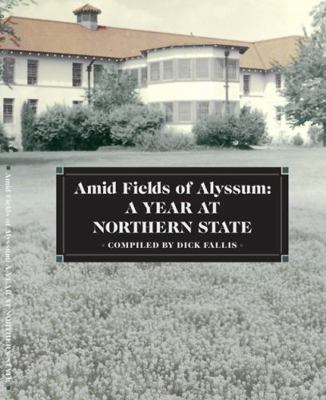 Paperback Amid Fields of Alyssum : A Year at Northern State Book