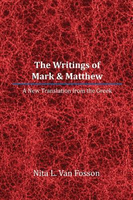The Writings of Mark & Matthew: A New Translati... 1477108610 Book Cover