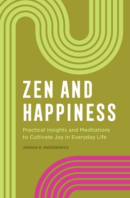 Zen and Happiness: Practical Insights and Medit... 1638784787 Book Cover