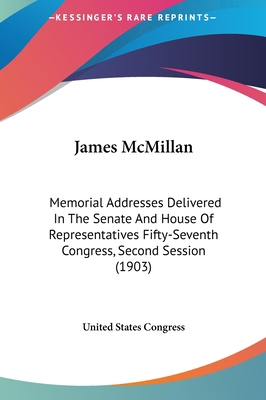 James McMillan: Memorial Addresses Delivered in... 1161790470 Book Cover