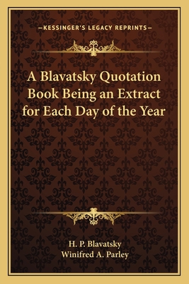 A Blavatsky Quotation Book Being an Extract for... 1162753692 Book Cover