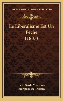 Le Liberalisme Est Un Peche (1887) [French] 1167870735 Book Cover