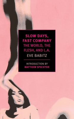 Slow Days, Fast Company: The World, the Flesh, ... 1681370085 Book Cover