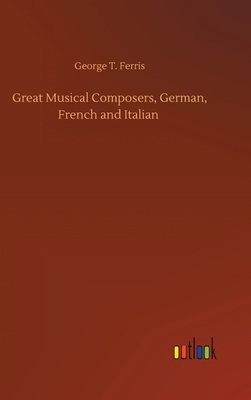 Great Musical Composers, German, French and Ita... 3752380144 Book Cover