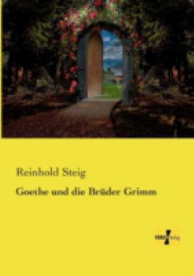 Goethe und die Brüder Grimm [German] 3957388872 Book Cover