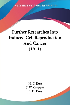 Further Researches Into Induced Cell Reproducti... 0548565597 Book Cover