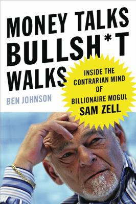 Money Talks, Bullsh*t Walks: Inside the Contrar... 1591843006 Book Cover