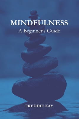 Mindfulness: A Beginner's Guide B0C5S7Q4M2 Book Cover