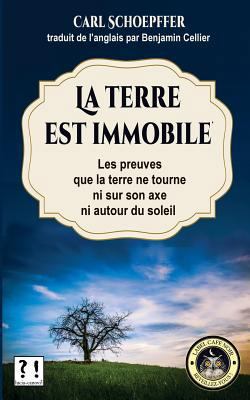 La terre est immobile: Le preuves que la terre ... [French] 1544054114 Book Cover