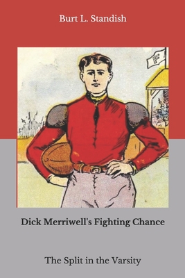 Dick Merriwell's Fighting Chance: The Split in ... B08HT86TBX Book Cover