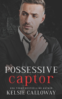 Possessive Captor: A Dark Mafia Romance B0BVCY3PSC Book Cover