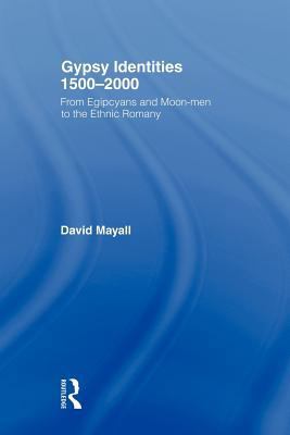 Gypsy Identities 1500-2000: From Egipcyans and ... 0415566371 Book Cover