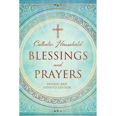 Catholic Household Blessings and Prayers 160137657X Book Cover
