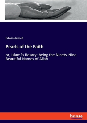 Pearls of the Faith: or, Islam's Rosary; being ... 3348045320 Book Cover