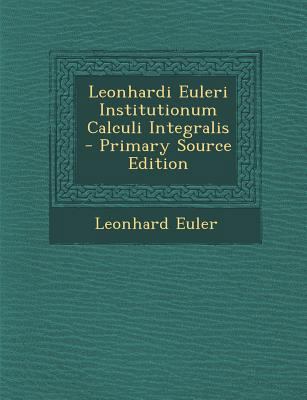 Leonhardi Euleri Institutionum Calculi Integral... [Latin] 1295818280 Book Cover