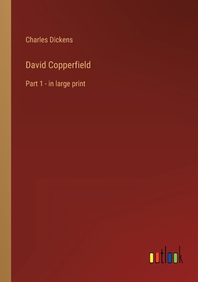 David Copperfield: Part 1 - in large print 3368304089 Book Cover