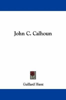 John C. Calhoun 1432537350 Book Cover