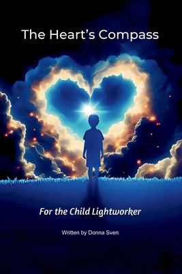 The Heart's Compass: For the Child Lightworker B0DQVF4H5J Book Cover