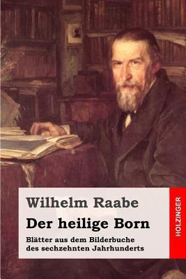 Der heilige Born: Blätter aus dem Bilderbuche d... [German] 1508792593 Book Cover