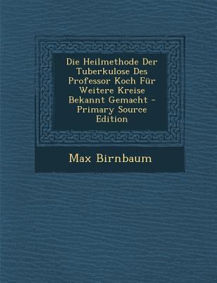 Die Heilmethode Der Tuberkulose Des Professor K... [German] 1294018620 Book Cover