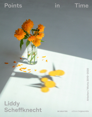 Liddy Scheffknecht - Points in Time: Arbeiten/W... [German] 3110769433 Book Cover