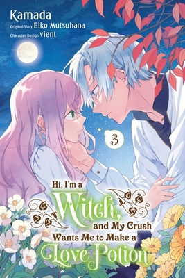 Hi, I'm a Witch, and My Crush Wants Me to Make ... 1975370511 Book Cover