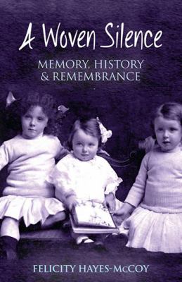 A Woven Silence: Memory, History & Remembrance 1848892527 Book Cover