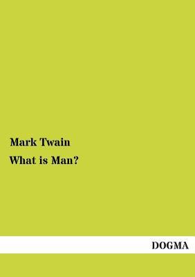 What Is Man? 3955077799 Book Cover