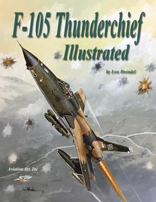 F-105 Thunderchief Illustrated 1549851896 Book Cover