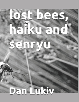 lost bees, haiku and senryu B08FP5V5GJ Book Cover