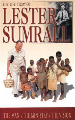 The Life Story of Lester Sumrall: The Man, the ... B00CF6HOC4 Book Cover