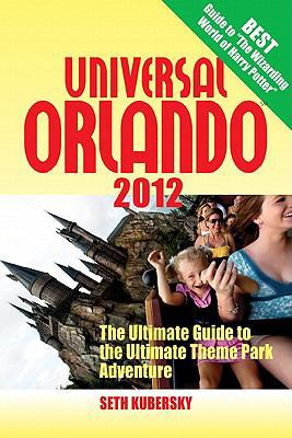 Universal Orlando 2012: The Ultimate Guide to t... 1887140948 Book Cover