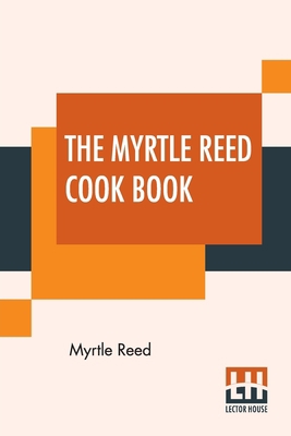 The Myrtle Reed Cook Book 9389614546 Book Cover