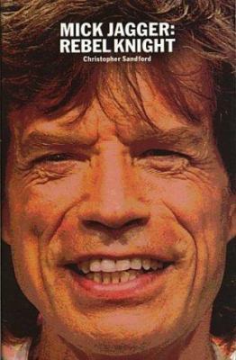 Mick Jagger: Rebel Knight 0711998337 Book Cover