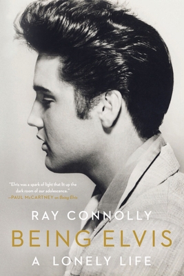 Being Elvis: A Lonely Life 1631494015 Book Cover