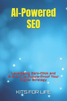 AI-Powered SEO: Leveraging Zero-Click and E-E-A... B0DW33VPFN Book Cover