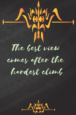 Paperback The best view comes after the hardest climb: A lined notebook journal features 110 lined pages with Dimensions 6" x 9” Custom Designed Matte Cover. Book