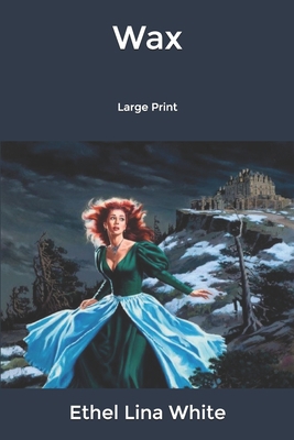 Wax: Large Print B084DG2M1K Book Cover
